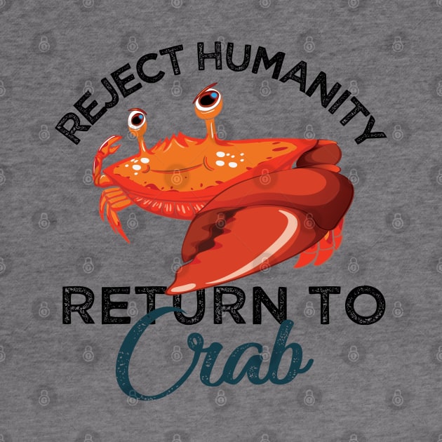 Reject Humanity Return to Crab Evolve Embrace Crab by alltheprints